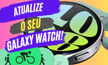 TUTORIAL EM VÍDEO: Como atualizar o seu Samsung Galaxy Watch