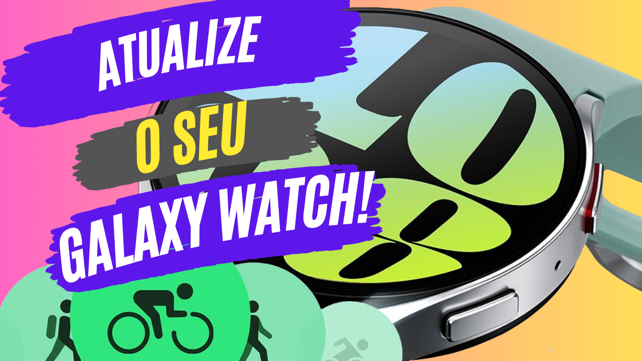 TUTORIAL EM VÍDEO: Como atualizar o seu Samsung Galaxy Watch