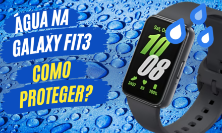 Como proteger a sua Galaxy Fit3 da água?