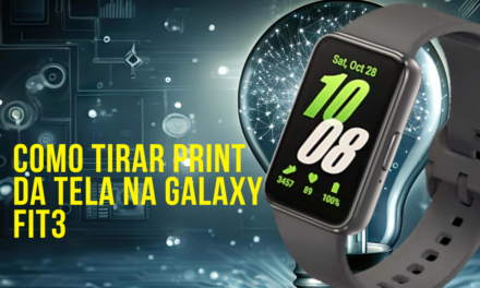 Como tirar print da tela na Galaxy Fit3