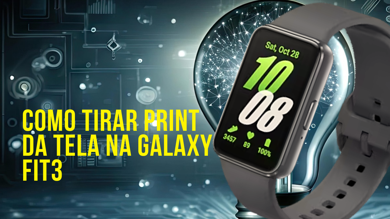 Como tirar print da tela na Galaxy Fit3