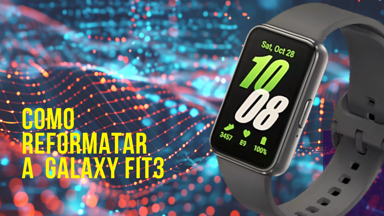 Galaxy Fit3 – Como reformatar?