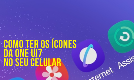 Como ter os ícones da One UI7 no seu celular Galaxy