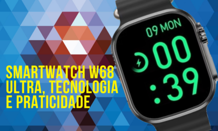Smartwatch W68 Ultra – Tecnologia, Estilo e Praticidade no Seu Pulso!