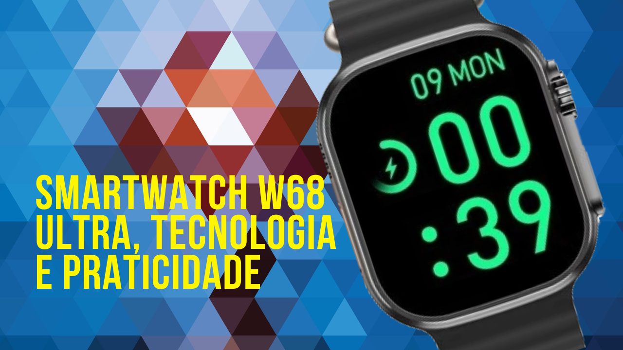 Smartwatch W68 Ultra – Tecnologia, Estilo e Praticidade no Seu Pulso!
