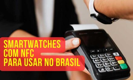 Os 3 smartwatches com NFC (pagamento por aproximação) que podem ser usados no Brasil
