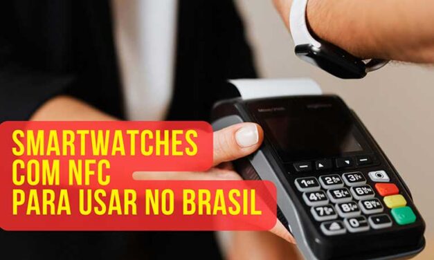 Os 3 smartwatches com NFC (pagamento por aproximação) que podem ser usados no Brasil