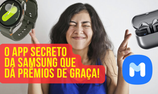 O App secreto da Samsung que dá prêmios de graça!