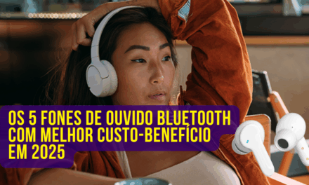 Os 5 Fones de Ouvido Bluetooth com Melhor Custo-Benefício em 2025