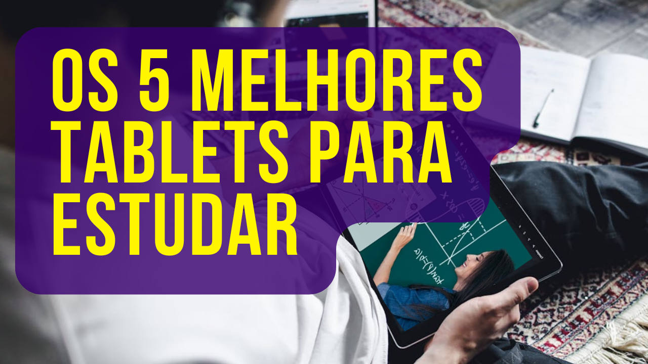 Os 5 melhores tablets para estudar