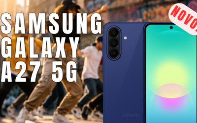 Galaxy A27 5G: 10 Pontos para você comprar o seu